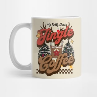 My Bells Don't Jingle Without Coffee Mug